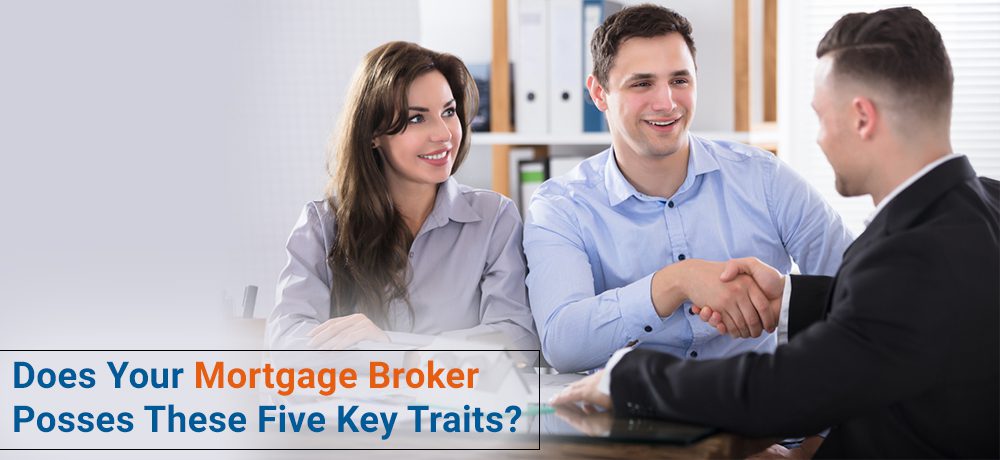 Does Your Mortgage Broker Posses These Five Key Traits?